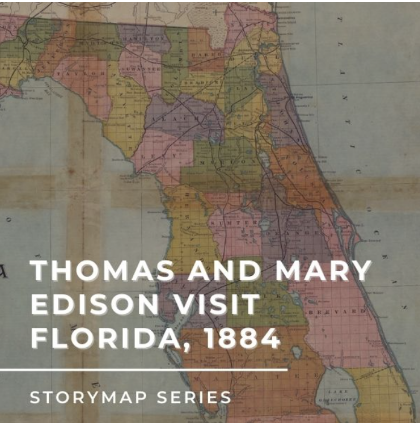 Map of Florida with the text Thomas & Mary Edison Visit Florida - Storymap Series