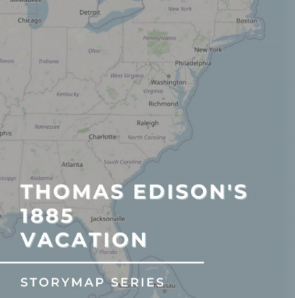 Map of the east coast of the United States with the text Thomas Edison's 1885 Vacation - Storymap Series